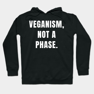 Veganism quote: veganism, not a phase. Hoodie